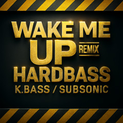 Wake Me Up (Subsonic & K.bass)