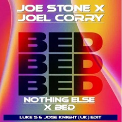 Nothing Else X Bed (Luke S & Jose Knight UK Edit)