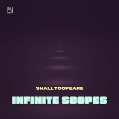 Shalltoopeare - Infinite Scopes