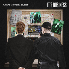 R Kapo X Kitch X Silent 1 - It’s Business