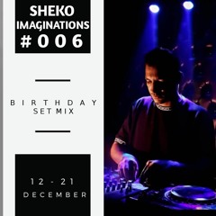 SHEKO - IMAGINATIONS #6 #LIVE-SETMIX (BIRTHDAY SETMIX)