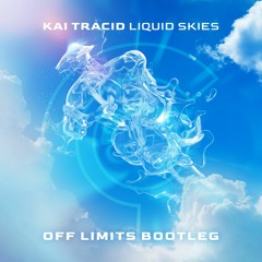 Kai Tracid - Liquid Skies (Off Limits Bootleg)