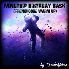 MindTrip - BdayBash [Frenchcore Warm Up]