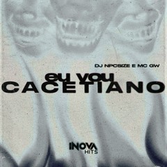 EU VOU CACETIANO | NA FORÇA DO ÓDIO - MC GW ( DJ NpcSize )