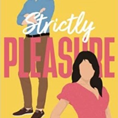 [Book] PDF Download Strictly Pleasure: The BRAND NEW swoony enemies to lovers romantic comedy f