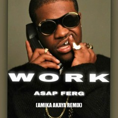 A$AP Ferg - WORK (Amika Akaya Remix)