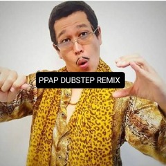 PPAP [DUBSTEP REMIX]