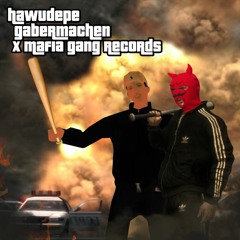 GABERMACHEN X MAFIA GANG RECORDS - HAWUDEPE (HARDCORE REMIX)