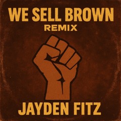 We sell brown remix - Jayden fitz