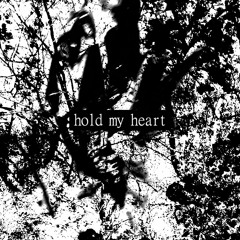 hold my heart