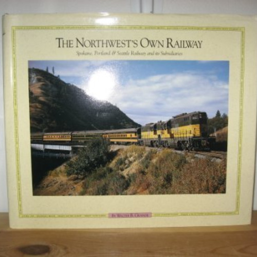 Access KINDLE 🖌️ The Northwest's Own Railway, Spokane Portland & Seattle, Vol. 2: Th