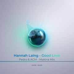Hannah Laing - Good Love [ Pedro & AGM - Makina Mix ] Free Download
