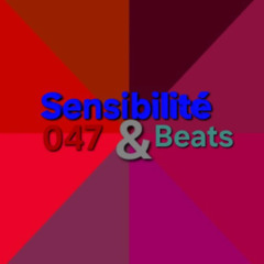 Sensibilité & Beats 047