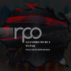 Leandro Murua - Tupaq (RPO Remix) [RPO Records]