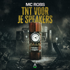 MC Robs - TNT Voor Je Speakers