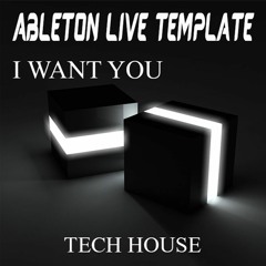 Tech House Ableton Live Template "I Want You"