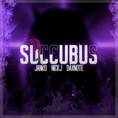 Succubus - Janko DJ X Nickj X DaxNote