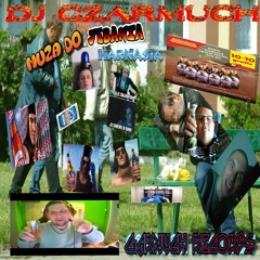 DJ Czarmuch - █▬█ █ ▀█▀MUZA DO JEBANIA HARNASIA█▬█ █ ▀█▀