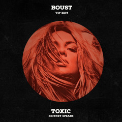 Britney Spears - Toxic (Boust VIP Edit)
