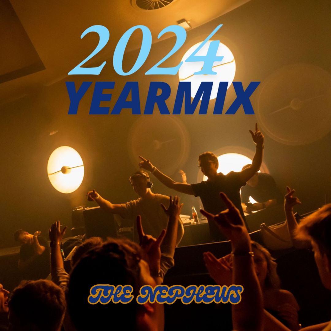 THE NEPHEWS 2024 YEARMIX