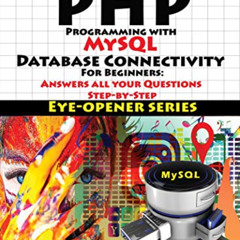 [READ] KINDLE 💝 PHP Programming with MySQL Database Connectivity For Beginners: Answ