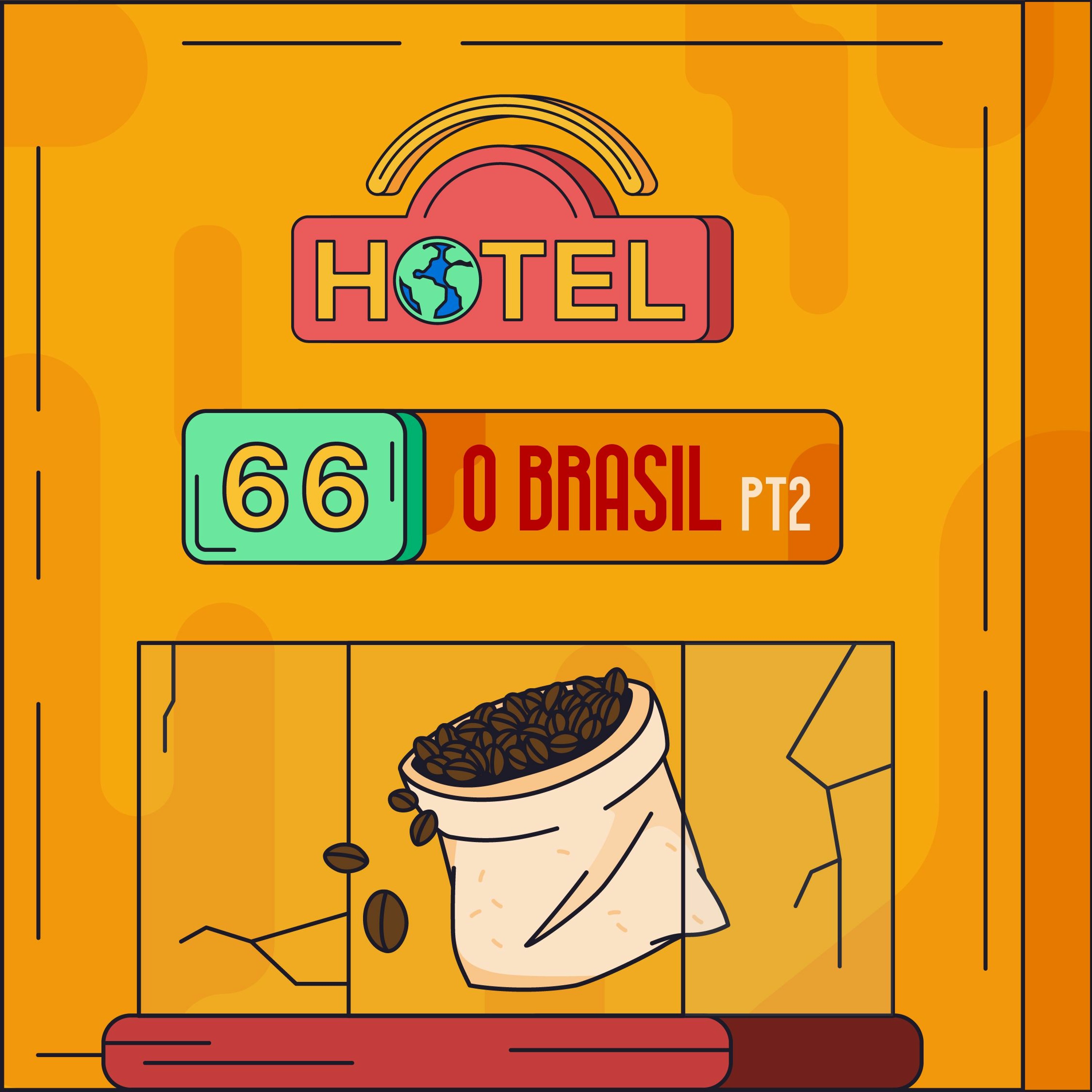 Hotel #66 - O Brasil Pt2
