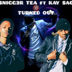 Snigg3r ft Kay Sag - Turned Out [Prod NRP].mp3