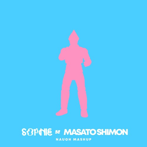 SOPHIE x MASATO SHIMON - Immaterial Jet Jaguar (NAUGH Mashup) [Final Version]