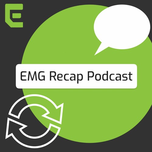EMG Recap Podcast (Episode 3)
