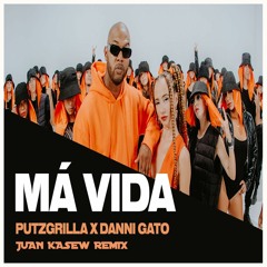 Putzgrilla X Danni Gato - Má Vida (Juan Kasew Remix) FREE