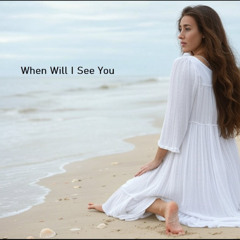 When Will I See You