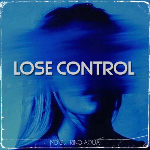 MD Dj, Rino Aqua - Lose Control