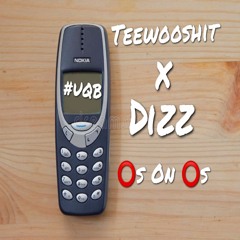#UpQwayBoyz Teewooshit x Dizz - ⭕️s On ⭕️s