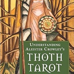 Free [epub]$$ Understanding Aleister Crowley's Thoth Tarot: New Edition ^#DOWNLOAD@PDF^#