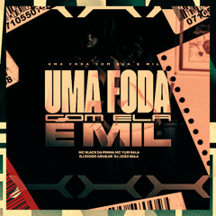 UMA FODA COM ELA E MIL ( MC YURI BALA E MC BLACK DA PENHA ) DJ DIOGO AGUILAR & DJ JOÃO BALA