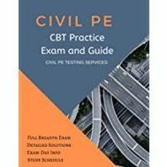 <Download>> Civil PE CBT Practice Exam and Guide: Full CBT Breadth Exam, Detailed Solutions, Exam-Da