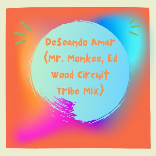 Deseando Amar (Mr. Monkee, Ed Wood Circuit Tribe Mix)