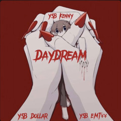 Daydream (ft. YSB Dollar, YSB EMT¥¥)