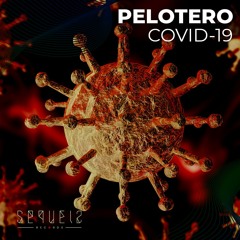 Pelotero - COVID - 19 (Original Mix)