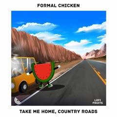 Formal Chicken - Take Me Home, Country Roads
