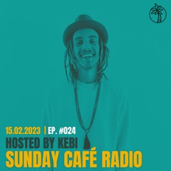 Sunday Café Radio Show #024 | 15.02.2023 | Hosted by Kebi