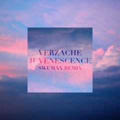 Verzache-Juvenescence (Swumax Remix)