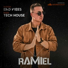 RAMIEL - BAD VIBES + TECH HOUSE