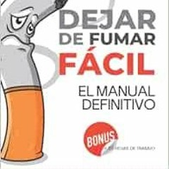 [FREE] PDF 📒 Dejar de Fumar Fácil: El Manual Definitivo (Spanish Edition) by Han Car