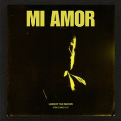 PREMIERE | Under The Moon - Mi Amor (feat.SpicyV)
