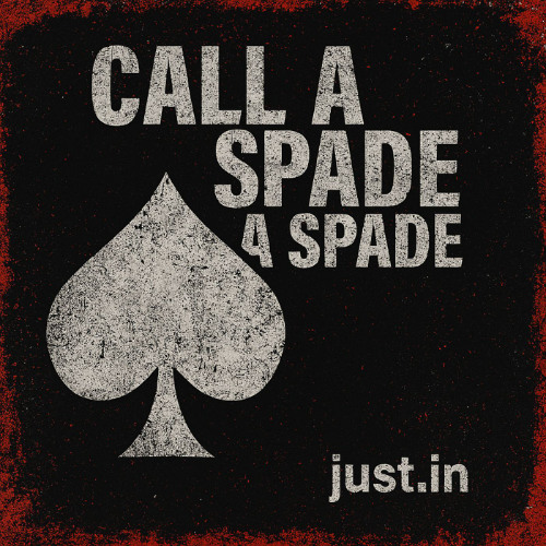 Call A Spade A Spade