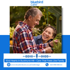 Kind Hearts in Buckhurst Hill – Care That Feels Like Family