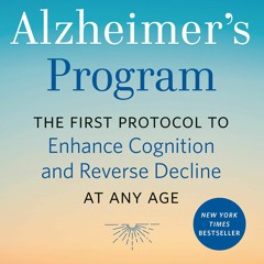 Ebook Dowload The End of Alzheimer's Program: The First Protocol to Enhance