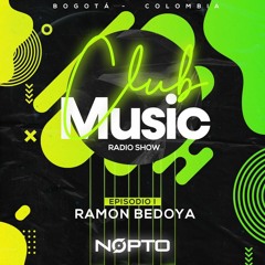 Radio Show "ClubMusic" Episodio I - Ramon Bedoya