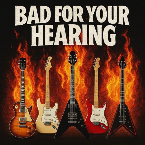 Bad For Your Hearing